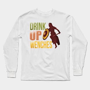 Drink Up Wenches Long Sleeve T-Shirt